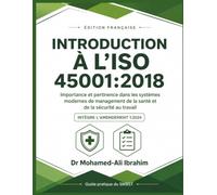 INTRODUCTION À L’ISO 45001:2018: Édition française - Guide complet des systèmes de management de la santé et de la sécurité au travail, intégrant l’Amendement 1:2024
