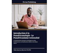 Introduction à la Panafricanologie - Le Panafricanisme rationalisé: Le Panafricanisme universel ou l'émergence du Néo-Panafricanisme, du Panafricanisme libéral et néo-libéral: Tome II