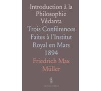 Introduction à la Philosophie Védanta: Trois Conférences Faites à l'Institut Royal en Mars 1894