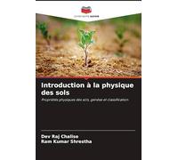 Introduction à la physique des sols: Propriétés physiques des sols, genèse et classification