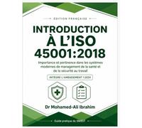Introduction À l'Iso 45001: 2018: Édition française - Guide complet des systèmes de management de la santé et de la sécurité au travail, intégrant l'Amendement 1:2024