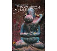 Introduction au tantra: Pratique de l'éveil au coeur du quotidien