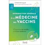 Introduction générale à la médecine des vaccins - À l'intention des familles et de leurs médecins: A l'intention des familles et de leurs médecins