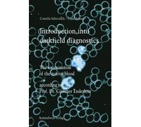 Introduction into darkfield diagnostics: The examination of native blood according to Prof. Dr. Günther Enderlein