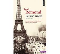 Introduction L'Histoire de Notre Temps, T. 2. Le Xixe Si'cle 1815-1914 T2 (Points histoire): Introduction à l'histoire de notre temps - Tome 2