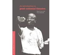 Introduction Post-Colonial Theatre (Cambridge Studies in Modern Theatre)