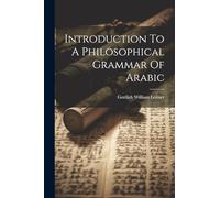 Introduction To A Philosophical Grammar Of Arabic