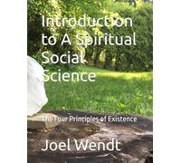 Introduction to A Spiritual Social Science: The Four Principles of Existance