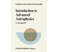 Introduction to Advanced Astrophysics: 17 (Geophysics and Astrophysics Monographs, 17)