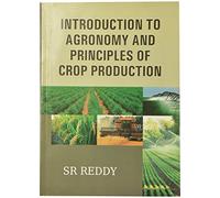Introduction To Agronomy And Principles Of Crop Production [Paperback] [Jan 01, 2014] SR Reddy
