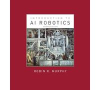 Introduction to AI Robotics (Intelligent Robotics and Autonomous Agents series)