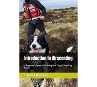 Introduction to Airscenting: A Beginner’s Guide to Training Your Dog to Search by Scent
