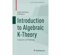 Introduction to Algebraic K-Theory: Categories and Topology (Compact Textbooks in Mathematics)