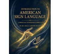 Introduction to American Sign Language: A Biblically Integrated Currriculum