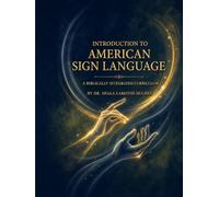 Introduction to American Sign Language: A Biblically Integrated Currriculum
