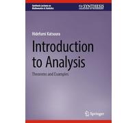 Introduction to Analysis: Theorems and Examples (Synthesis Lectures on Mathematics & Statistics)