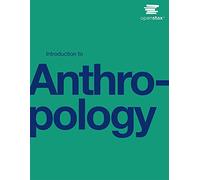 Introduction to Anthropology by OpenStax (Official Print Version, paperback version, B&W)