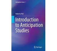 Introduction to Anticipation Studies: 1 (Anticipation Science, 1)