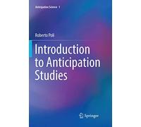 Introduction to Anticipation Studies: 1 (Anticipation Science, 1)