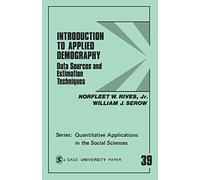 Introduction to Applied Demography: Data Sources and Estimation Techniques (Quantitative Applications in the Social Sciences): 39