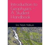 Introduction to Applied Geophysics: A Student Handbook