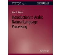 Introduction to Arabic Natural Language Processing (Synthesis Lectures on Human Language Technologies)
