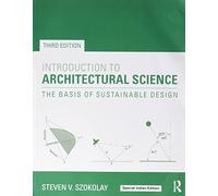 Introduction To Architectural Science : The Basis Of Sustainable Design, 3Rd Edn
