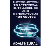 Introduction to Artificial Intelligence and Generative AI for Novice