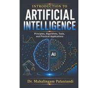 Introduction to Artificial Intelligence: Principles, Algorithms, Tools, and Practical Applications (Student Learning Series)