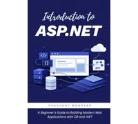 Introduction to ASP.NET: A Beginner's Guide to Building Modern Web Applications with C# and .NET