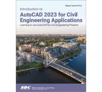 Introduction to AutoCAD 2023 for Civil Engineering Applications : Learning to use AutoCAD for Civil Engineering Projects