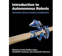 Introduction to Autonomous Robots: Mechanisms, Sensors, Acutators, and Algorithms