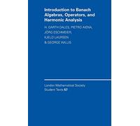 Introduction to Banach Algebras, Operators, and Harmonic Analysis: 57 (London Mathematical Society Student Texts, Series Number 57)