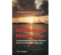 Introduction to Bible Doctrine: A Systematic Study of Seven Doctrines of the Christian Faith - Made Easy: Volume 1 (The Introduction Series)