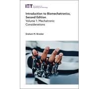 Introduction to Biomechatronics, Second Edition Volume 1: Mechatronic Considerations (Healthcare Technologies)