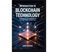 INTRODUCTION TO BLOCKCHAIN TECHNOLOGY: how decentralized systems work and their impact on digital transactions