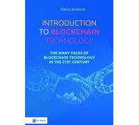 Introduction to Blockchain Technology: The Many Faces of Blockchain Technology in the 21st Century (Best practice)