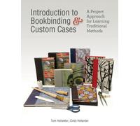 Introduction to Bookbinding & Custom Cases : A Project Approach for Learning Traditional Methods
