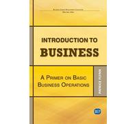 Introduction to Business: A Primer On Basic Business Operations