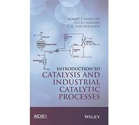 Introduction to Catalysis and Industrial Catalytic Processes