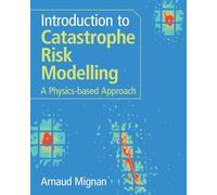 Introduction to Catastrophe Risk Modelling : A Physics-based Approach