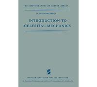 Introduction to Celestial Mechanics: 7 (Astrophysics and Space Science Library, 7)