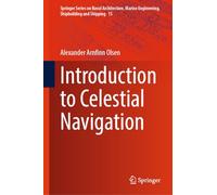 Introduction to Celestial Navigation: 15 (Springer Series on Naval Architecture, Marine Engineering, Shipbuilding and Shipping, 15)