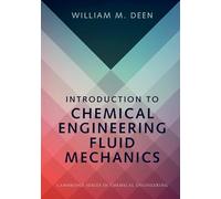 Introduction to Chemical Engineering Fluid Mechanics (Cambridge Series in Chemical Engineering)