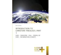 Introduction to ChristiaΝ Theology, Part 1: GOD - CREATION - FALL - PEOPLE OF GOD - INCARNATION (CHRIST)