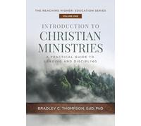 Introduction to Christian Ministries: A Practical Guide to Leading and Discipling: 1 (Reaching Higher! Education)