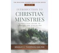 Introduction to Christian Ministries: A Practical Guide to Leading and Discipling (Reaching Higher! Education Series)