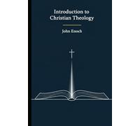 Introduction to Christian Theology: Belief, Doctrine, and Practice (Christian Theology Textbook Series)