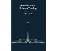 Introduction to Christian Theology: Belief, Doctrine, and Practice (Christian Theology Textbook Series)