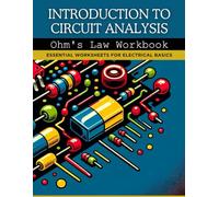 Introduction to Circuit Analysis: Ohm's Law Workbook: Essential Worksheets for Electrical Basics